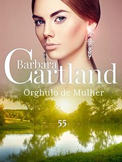 55. Orgulho de Mulher (A Eterna Coleção de Barbara Cartland), do autor Barbara Cartland