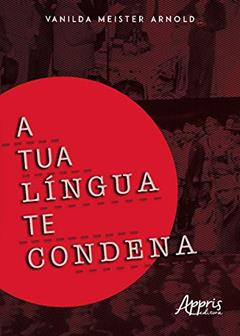 A tua língua te condena, do autor Vanilda Meister Arnold