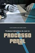 Ler Poderes Instrutórios do Juiz no Processo Penal, do autor Flávio Martins Alves Nunes Júnior Ler Poderes Instrutórios do Juiz no Processo Penal, do autor Flávio Martins Alves Nunes Júnior