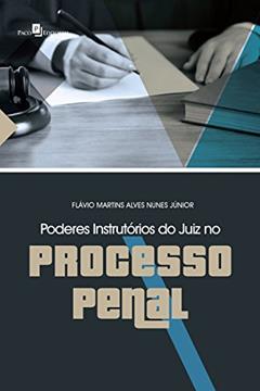 Poderes Instrutórios do Juiz no Processo Penal, do autor Flávio Martins Alves Nunes Júnior