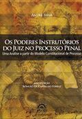 Ler Os Poderes Instrutórios do Juiz no Processo Penal: uma Análise a Partir do Modelo Constitucional de Processo, do autor André Faria Ler Os Poderes Instrutórios do Juiz no Processo Penal: uma Análise a Partir do Modelo Constitucional de Processo, do autor André Faria