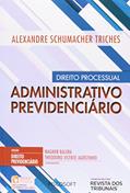 Ler Direito Processual Administrativo Previdenciário - Volume 1. Coleção Direito Previdenciário, do autor Alexandre Schumacher Triches Ler Direito Processual Administrativo Previdenciário - Volume 1. Coleção Direito Previdenciário, do autor Alexandre Schumacher Triches