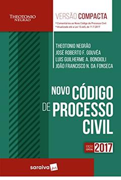 Novo código de processo civil - 1ª edição de 2017, do autor José Roberto Ferreira Gouvêa; João Francisco N. de Fonseca; Theotônio Negrão; Luis Guilherme Aidar Bondioli