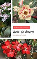 Ler Manual de Cultivo: Rosa-do-deserto, do autor Raquel Patro