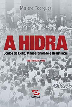 A hidra: Contos de exílio, clandestinidade e resistência, do autor Marlene Rodrigues