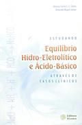 Ler Estudando Equilíbrio Hidro-Eletrolítico e Ácido-Básico Através de Casos Clínicos, do autor Antonio Carlos L. C. Castro; Armando Miguel Júnior