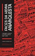Ler Faces da Hidra anarquista: linguagens utópicas e projetos políticos (1945-1970), do autor Cláudia Tolentino Gonçalves Felipe