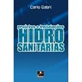 Ler Projetos e Instalações Hidro Sanitárias, do autor Carlo Gabri