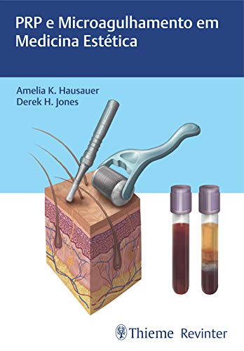 Ler PRP e Microagulhamento em Medicina Estética, do autor Amelia K. Hausauer; Derek H. Jones