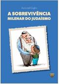 Ler A SOBREVIVÊNCIA MILENAR DO JUDAÍSMO, do autor AURO DEL GIGLIO