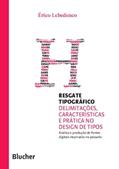 Ler Resgate Tipográfico: Delimitações, Características e Prática no Design de Tipos, do autor Érico Carneiro Lebedenco Ler Resgate Tipográfico: Delimitações, Características e Prática no Design de Tipos, do autor Érico Carneiro Lebedenco