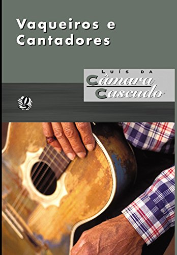 Ler Vaqueiros e Cantadores, do autor Luís da Câmara Cascudo