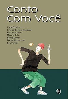 Conto com você, do autor Cora Coralina; Daniel Munduruku; Edla Van Steen; Eva Furnari; Luís da Câmara Cascudo; Moacyr Scliar; Sylvia Orthof
