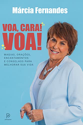Ler Voa, cara! Voa!: Magias, orações, encantamentos e conselhos para melhorar sua vida, do autor Márcia Fernandes Ler Voa, cara! Voa!: Magias, orações, encantamentos e conselhos para melhorar sua vida, do autor Márcia Fernandes