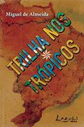 Ler Trilha nos trópicos: Refazendo O turista aprendiz, do autor Miguel De Almeida Ler Trilha nos trópicos: Refazendo O turista aprendiz, do autor Miguel De Almeida