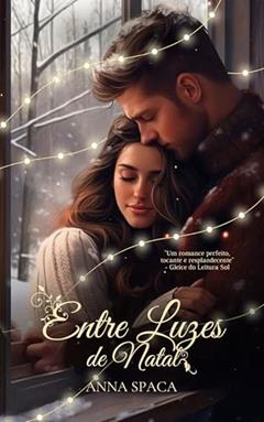 ENTRE LUZES DE NATAL, do autor ANNA SPACA
