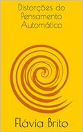 Ler Distorções do Pensamento Automático, do autor Flávia Brito
