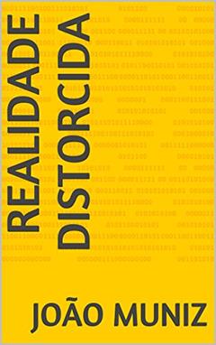 Realidade Distorcida, do autor JOÃO MUNIZ