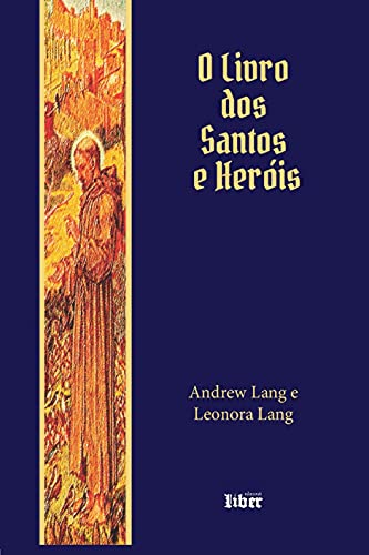Ler O Livro Dos Santos E Heróis, do autor Leonora Lang; andrew Lang