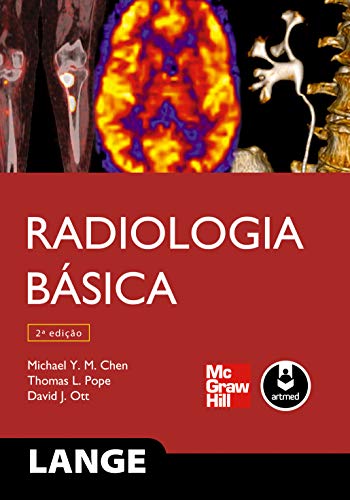 Ler Radiologia Básica, do autor Michael Y. M. Chen; Thomas L. Pope; David J. Ott