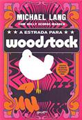 Ler A estrada para Woodstock, do autor Michael Lang