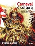 Ler Carnaval e cultura: Poética e técnica no fazer escola de samba, do autor Milton Cunha