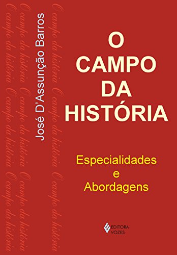 Ler Campo da história: Especialidades e abordagens, do autor José D'Assunção Barros