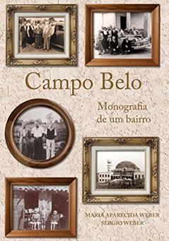 Campo Belo: Monografia de um Bairro, do autor Maria Aparecida Weber; Sérgio Weber