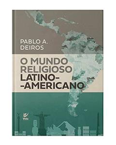 O Mundo Religioso Latino-americano, do autor Pablo A.Deiros