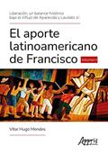 Ler Liberación, un Balance Histórico Bajo el Influjo de Aparecida y Laudato Si'. El Aporte Latinoamericano de Francisco: Volume 1, do autor Vitor Hugo Mendes