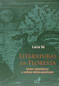 Ler Literaturas da Floresta. Textos Amazônicos e Cultura Latino-Americana, do autor Lucia Sa Ler Literaturas da Floresta. Textos Amazônicos e Cultura Latino-Americana, do autor Lucia Sa