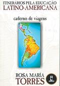 Ler Itinerários pela Educação Latino-Americana: Caderno de Viagens, do autor Rosa Maria Torres Ler Itinerários pela Educação Latino-Americana: Caderno de Viagens, do autor Rosa Maria Torres