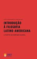 Ler Introdução à Filosofia Latino-americana: a partir de Enrique Dussel, do autor Luís Fernando Carvalho Ler Introdução à Filosofia Latino-americana: a partir de Enrique Dussel, do autor Luís Fernando Carvalho