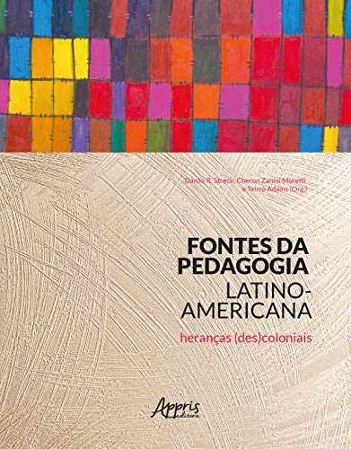 Ler Fontes da pedagogia latino-americana: heranças (des)coloniais, do autor Danilo Romeu Streck