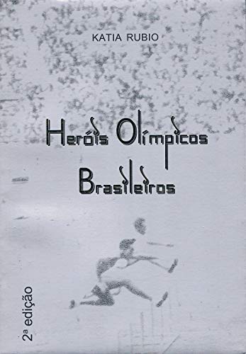 Ler Heróis olímpicos brasileiros, do autor Katia Rubio