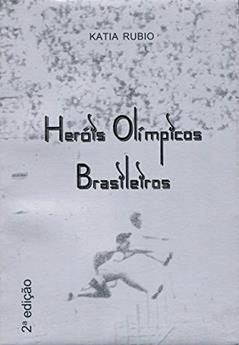 Heróis olímpicos brasileiros, do autor Katia Rubio