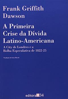 Primeira Crise Da Divida Latino-Americana, A - 1ª, do autor Dawson- Frank Griffi