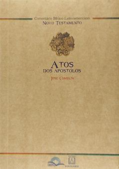 Comentário Bíblico Latinoamericano - Atos dos Apóstolos, do autor Jose Comblin