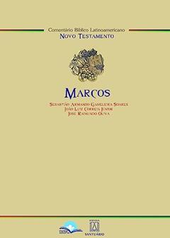 Marcos Comentario Biblico Latinoamericano, do autor Sebastião Armando Gameleira Soares João Luiz Correia Junior José Raimundo Oliva