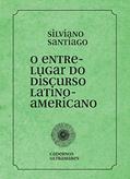 Ler O entre-lugar do discurso latino-americano: Cadernos Ultramares, do autor Silviano Santiago Ler O entre-lugar do discurso latino-americano: Cadernos Ultramares, do autor Silviano Santiago