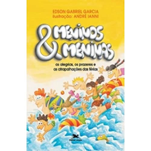 Ler Meninos e Meninas. As Alegrias, os Prazeres e as Atrapalhações das Férias - Coleção Primeiras Leituras, do autor Edson Gabriel Garcia