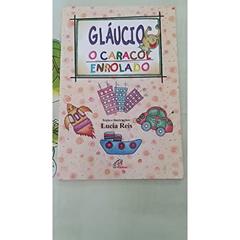 Gláucio, o caracol enrolado, do autor Lúcia Reis