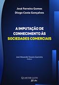 Ler A Imputação de Conhecimento às Sociedades Comerciais, do autor José Ferreira Gomes; diogo Costa Gonçalves