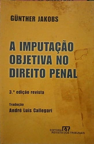 Ler A Imputação Objetiva no Direito Penal, do autor Günther Jakobs Ler A Imputação Objetiva no Direito Penal, do autor Günther Jakobs