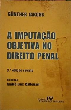 A Imputação Objetiva no Direito Penal, do autor Günther Jakobs