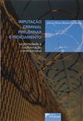 Ler Imputação Criminal Preliminar e Indiciamento: Legitimidade e Conformação Constitucional, do autor Johnny Wilson Batista Guimarães