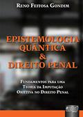 Ler Epistemologia Quântica & Direito Penal - Fundamentos para uma Teoria da Imputação Objetiva do Direito Penal, do autor Reno Feitosa Gondim