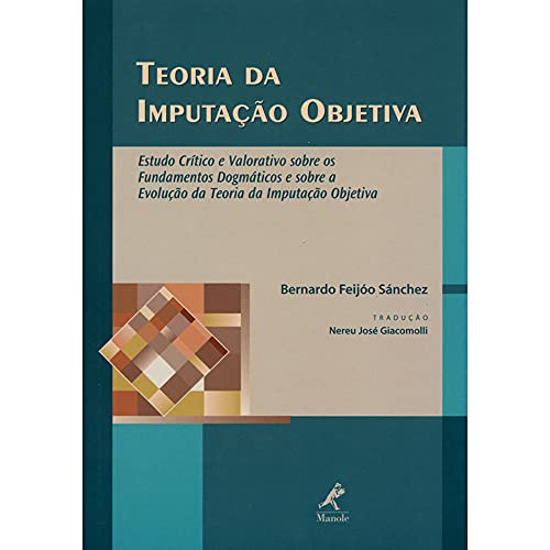 Ler Teoria da imputação objetiva, do autor Bernardo Feijóo Sánchez Ler Teoria da imputação objetiva, do autor Bernardo Feijóo Sánchez
