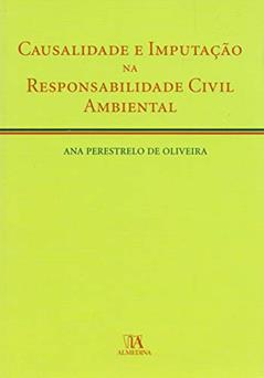 Causalidade e Imputação na Responsabilidade Civil Ambiental, do autor Ana Perestrelo de Oliveira