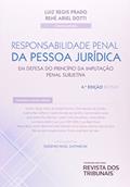 Ler Responsabilidade Penal da Pessoa Jurídica. Em Defesa do Princípio da Imputação Penal Subjetiva, do autor René Ariel Dotti; Luiz Regis Prado